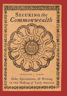 Securing the Commonwealth: Debt, Speculation, And Writing in the Making of Early America by Baker, Jennifer J. | Hardcover | Literary Criticism 2