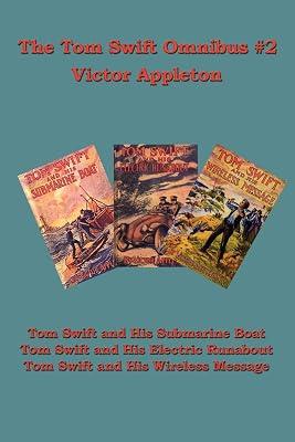 The Tom Swift Omnibus #2: Tom Swift and His Submarine Boat, Tom Swift and His Electric Runabout, Tom Swift and His Wireless Message by Appleton, Victor | Paperback | Classic Fiction (Children'S 2
