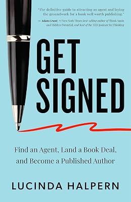 Get Signed: Find an Agent, Land a Book Deal, and Become a Published Author by Halpern, Lucinda | Paperback | Language Arts & Disciplines 2