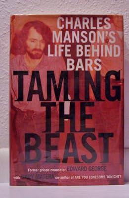 Taming the Beast: Charles Manson's Life Behind Bars by George, Edward; Matera, Dary | Hardcover | Crime & Criminology 2