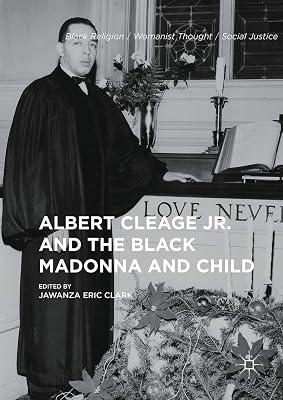 Albert Cleage Jr. and the Black Madonna and Child (Black Religion/Womanist Thought/Social Justice) by Jawanza Eric Clark | Hardcover | Religion 2