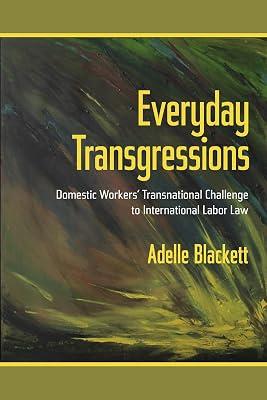 Everyday Transgressions: Domestic Workers' Transnational Challenge to International Labor Law by Blackett, Adelle | Hardcover | Public International Law 2