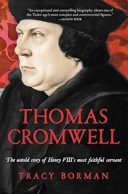 Thomas Cromwell: The Untold Story of Henry VIII's Most Faithful Servant by Borman, Tracy | Hardcover | Biography: Historical 2