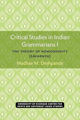 Critical Studies in Indian Grammarians I: Theory of Homogeneity: The Theory of Homogeneity (Savar?ya) (Michigan Papers in South & Southeast Languages and Linguistics No. 2) by Deshpande, Madhav | Paperback | Grammar 2