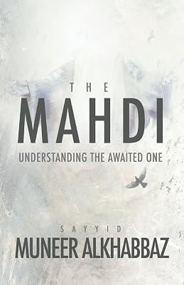 The Mahdi: Understanding the Awaited One by Al-Khabbaz, Sayyid Muneer | Paperback | Religion 2