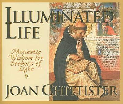 Illuminated Life: Monastic Wisdom for Seekers of Light by Chittister, Joan | Paperback | Spirituality & Religious Experience