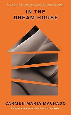 In the Dream House: A Memoir by Machado, Carmen Maria | Hardcover | Memoirs 2