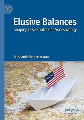 Elusive Balances: Shaping U.S.-Southeast Asia Strategy by Parameswaran, Prashanth | Paperback | International Relations 2