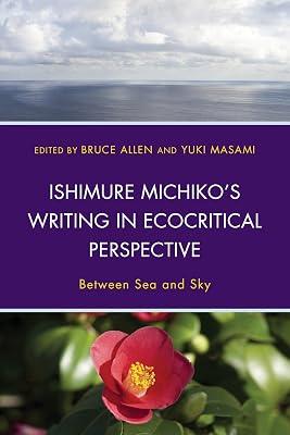 Ishimure Michiko's Writing in Ecocritical Perspective: Between Sea and Sky (Ecocritical Theory and Practice) | Hardcover | Nature 2
