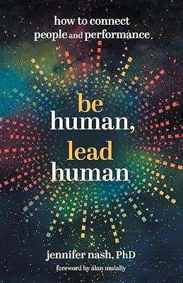 Be Human, Lead Human: How to Connect People and Performance by Nash, Jennifer | Paperback | Business & Economics 2