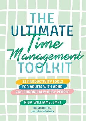 The Ultimate Time Management Toolkit: 25 Productivity Tools for Adults with ADHD and Chronically Busy People (Ultimate Toolkits for Psychological Wellbeing) by Williams, Risa | Paperback | Family & Relationships 2