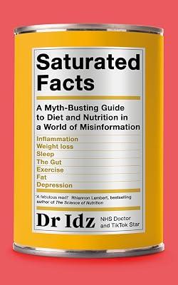 Saturated Facts: A Myth-Busting Guide to Diet and Nutrition in a World of Misinformation by Mughal, Dr Idrees | Paperback | Dietetics & Nutrition 2