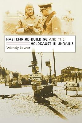 Nazi Empire-Building and the Holocaust in Ukraine by Lower, Wendy | Paperback | History 2