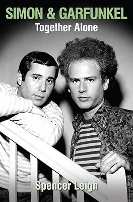Simon & Garfunkel: Together Alone by Leigh, Spencer | Paperback | Music 2