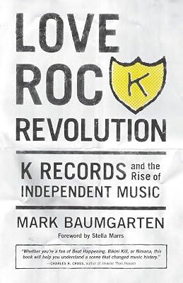 Love Rock Revolution: K Records and the Rise of Independent Music by Baumgarten, Mark | Paperback | Music 2