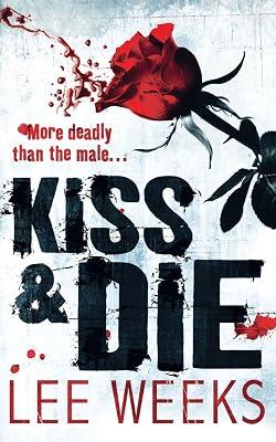 Kiss and Die: A Pulse-Pounding Psychological Thriller About a Serial Killer and a Haunted Detective by Weeks, Lee | Paperback | Crime And 2