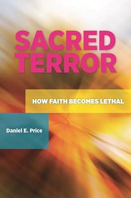 Sacred Terror: How Faith Becomes Lethal (Praeger Security International) by Price, Daniel E. | Hardcover | Terrorism 2