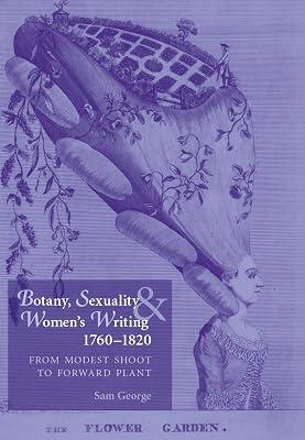Botany, Sexuality and Women's Writing, 1760-1830: From Modest Shoot to Forward Plant by George, Samantha | Paperback | Literary Criticism 2