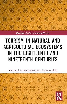 Tourism in Natural and Agricultural Ecosystems in the Eighteenth and Nineteenth Centuries (Routledge Studies in Modern History) by Fagnani, Martino Lorenzo; Maffi, Luciano | Paperback | History 2