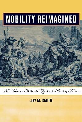 Nobility Reimagined: The Patriotic Nation in Eighteenth-Century France by Smith, Jay M. | Hardcover | European History 2