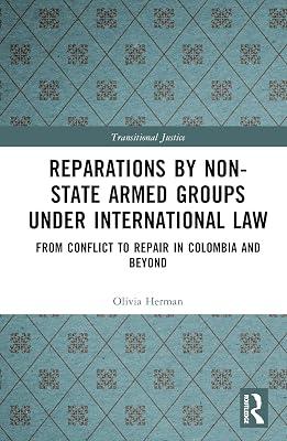 Reparations by Non-State Armed Groups under International Law: From Conflict to Repair in Colombia and Beyond (Transitional Justice) by Herman, Olivia | Hardcover | Legal Aspects Of Criminology 2
