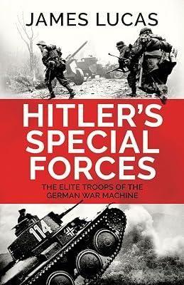 Hitler's Special Forces: The elite troops of the German war machine by Lucas, James | Paperback | History 2