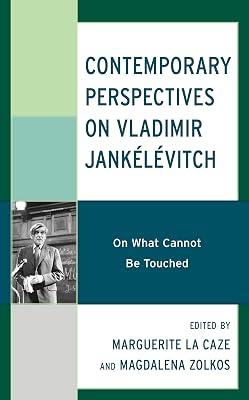 Contemporary Perspectives on Vladimir Jankélévitch: On What Cannot Be Touched | Hardcover | Philosophy 2