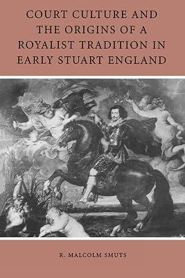 Court Culture and the Origins of a Royalist Tradition in Early Stuart England by Smuts, R. Malcolm | Paperback | History 2