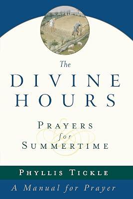 The Divine Hours (Volume One): Prayers for Summertime: A Manual for Prayer by Tickle, Phyllis | Paperback | Religion 2