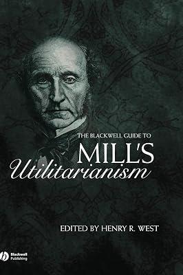 The Blackwell Guide to Mill's Utilitarianism (Blackwell Guides to Great Works) | Hardcover | Philosophy 2