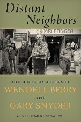 Distant Neighbors: The Selected Letters of Wendell Berry and Gary Snyder by Snyder, Gary; Berry, Wendell | Paperback | Literary Collections 2