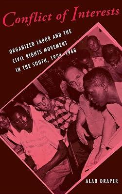 Conflict of Interests: Organized Labor and the Civil Rights Movement in the South, 1954–1968: 29 (Cornell Studies in Industrial and Labor Relations) by Draper, Alan | Hardcover | Political Structure & Processes 2
