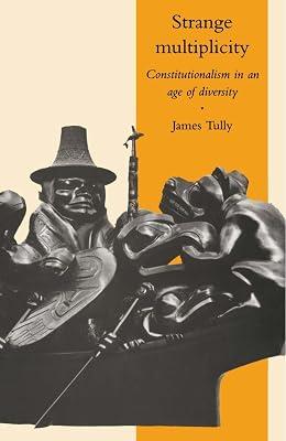 Strange Multiplicity: Constitutionalism in an Age of Diversity: 1 (The Seeley Lectures, Series Number 1) by Tully, James | Paperback | Political Science 2