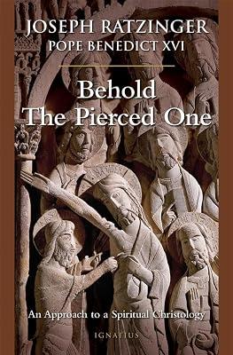Behold the Pierced 1: An Approach to a Spiritual Cristology by Ratzinger, Joseph Cardinal | Paperback | Religion 2