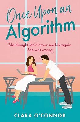Once Upon An Algorithm: The only STEMinist enemies-to-lovers you need to read this year! by O’Connor, Clara | Paperback | Modern And Contemporary Romance 2