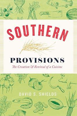 Southern Provisions: The Creation & Revival of a Cuisine by Shields, David S. | Hardcover | Cooking 2