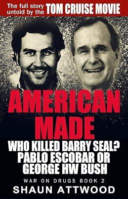 American Made: Who Killed Barry Seal? Pablo Escobar or George HW Bush: 2 (War on Drugs) by Attwood, Shaun | Paperback | True Crime 2