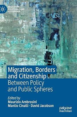 Migration, Borders and Citizenship: Between Policy and Public Spheres (Migration, Diasporas and Citizenship) by Maurizio Ambrosini; David Jacobson; Manlio Cinalli | Hardcover | Migration 2