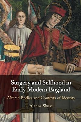 Surgery and Selfhood in Early Modern England: Altered Bodies and Contexts of Identity by Skuse, Alanna | Paperback | Literary Criticism 2