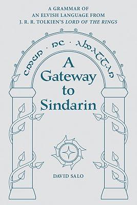 Gateway to Sindarin: A Grammar of an Elvish Language from JRR Tolkien's Lord of the Rings by Salo, David | Paperback | Linguistics 2