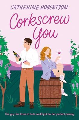 Corkscrew You: The most delicious small town, spicy, romcom novel of 2025 perfect for fans of grumpy sunshine romance novels!: Book 1 (Flora Valley) by Robertson, Catherine | Paperback | Modern And Contemporary Fiction: Literary And General 2