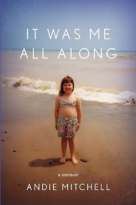 It Was Me All Along by Andie Mitchell | Hardcover | Memoirs 2