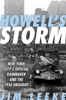 Howell's Storm: New York City's Official Rainmaker and the 1950 Drought by Leeke, Jim | Hardcover | Science 2