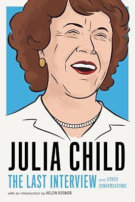 Julia Child: The Last Interview: and Other Conversations by Child, Julia | Paperback | Biography & Autobiography 2