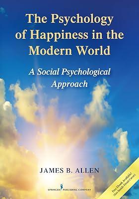 The Psychology of Happiness in the Modern World: A Social Psychological Approach by Allen, James B. | Paperback | Social 2