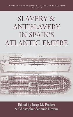 Slavery and Antislavery in Spain's Atlantic Empire: 9 (European Expansion & Global Interaction) | Library | European History 2