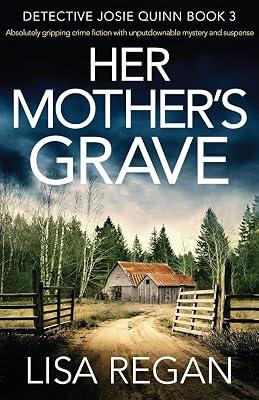 Her Mother's Grave: Absolutely gripping crime fiction with unputdownable mystery and suspense: 3 (Detective Josie Quinn) by Regan, Lisa | Paperback | Fiction 2