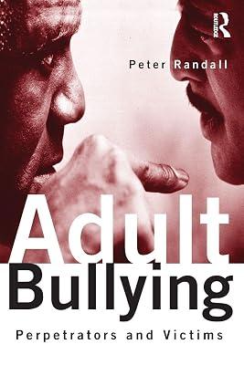 Adult Bullying: Perpetrators and Victims (Cambridge Cultural Social Studies (Paperback)) by Randall, Peter | Paperback | Psychology 2