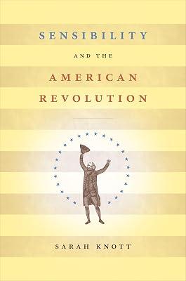 Sensibility and the American Revolution (Published by the Omohundro Institute of Early American History and Culture and the University of North Carolina Press) by Knott, Sarah | Paperback | History 2