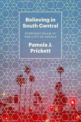 Believing in South Central - Everyday Islam in the City of Angels by Prickett, Pamela J. | Paperback | Islam 2